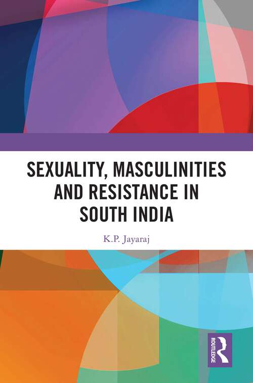 Book cover of Sexuality, Masculinities and Resistance in South India (1)
