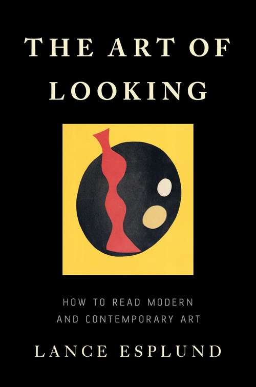 Book cover of The Art of Looking: How to Read Modern and Contemporary Art