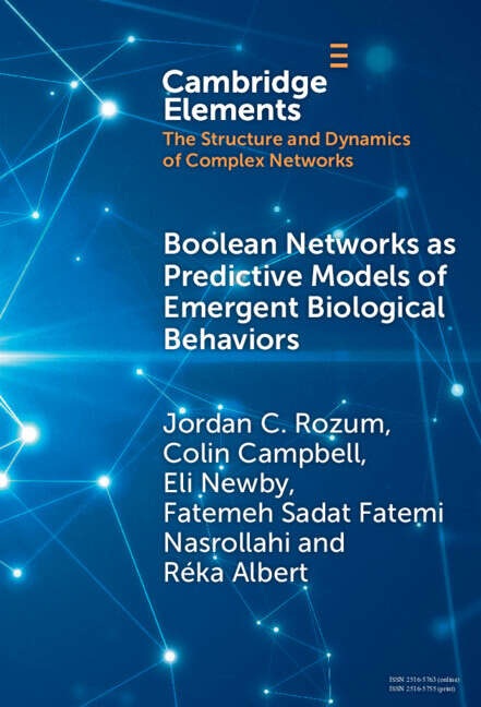 Book cover of Boolean Networks as Predictive Models of Emergent Biological Behaviors (Elements in the Structure and Dynamics of Complex Networks)