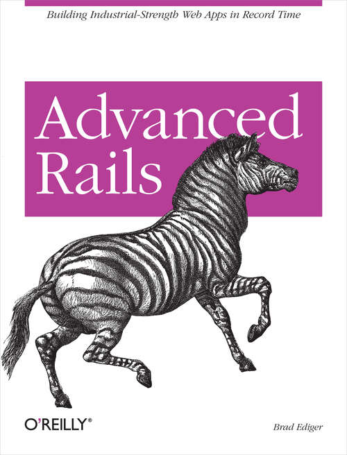Book cover of Advanced Rails: Building Industrial-Strength Web Apps in Record Time
