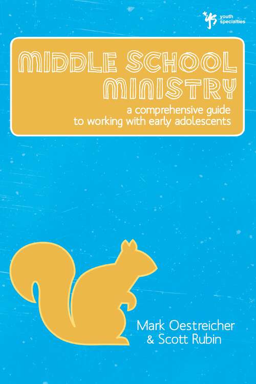 Book cover of Middle School Ministry: A Comprehensive Guide to Working with Early Adolescents