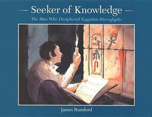 Book cover of Seeker of Knowledge: The Man Who Deciphered Egyptian Hieroglyphs