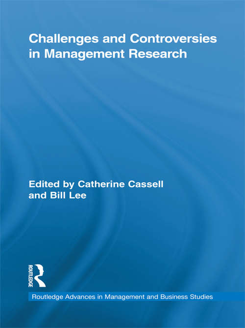 Challenges and Controversies in Management Research (Routledge Advances in Management and Business Studies)
