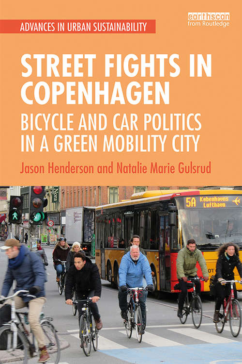 Street Fights in Copenhagen: Bicycle and Car Politics in a Green Mobility City (Advances in Urban Sustainability)