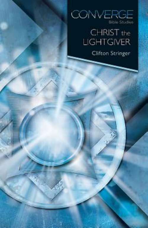 Book cover of Converge Bible Studies: Christ the Lightgiver (Converge Bible Studies)
