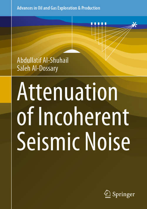 Attenuation of Incoherent Seismic Noise (Advances in Oil and Gas Exploration & Production)
