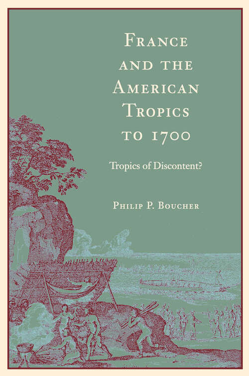 France and the American Tropics to 1700: Tropics of Discontent?