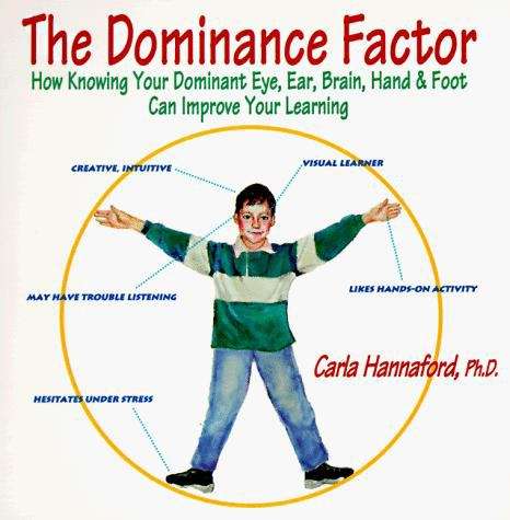 Book cover of The Dominance Factor: How Knowing Your Dominant Eye, Ear, Brain, Hand and Foot Can Improve Your Learning