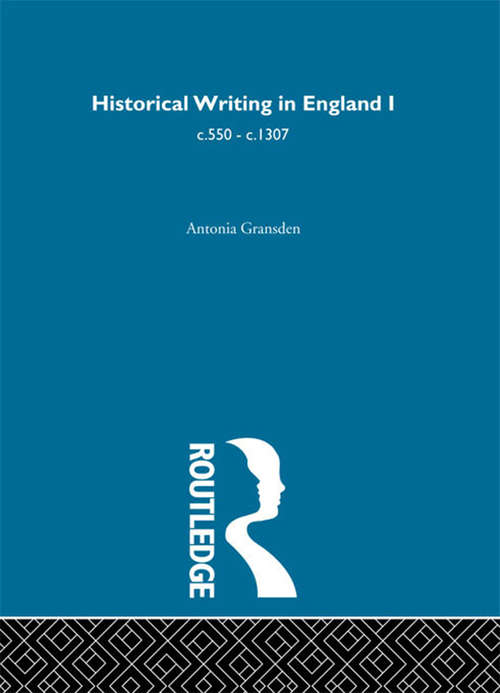 Book cover of Historical Writing in England: 550 - 1307 and 1307 to the Early Sixteenth Century (2)