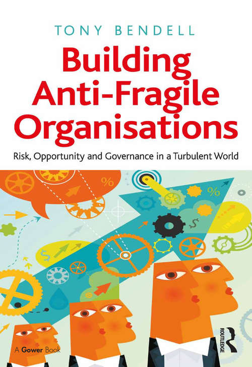 Book cover of Building Anti-Fragile Organisations: Risk, Opportunity and Governance in a Turbulent World