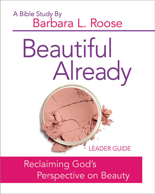 Book cover of Beautiful Already - Women's Bible Study Leader Guide