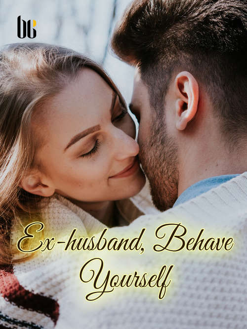 Book cover of Ex-husband, Behave Yourself: Volume 4 (Volume 4 #4)