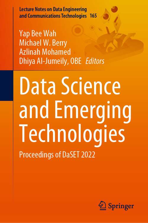 Book cover of Data Science and Emerging Technologies: Proceedings of DaSET 2022 (1st ed. 2023) (Lecture Notes on Data Engineering and Communications Technologies #165)