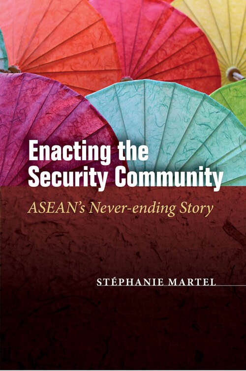 Book cover of Enacting the Security Community: ASEAN's Never-ending Story (Studies in Asian Security)