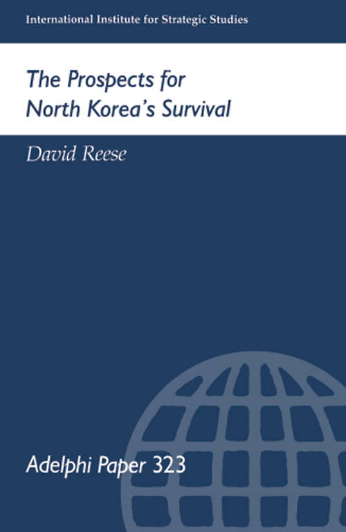 The Prospects for North Korea Survival (Adelphi series #No.323.)