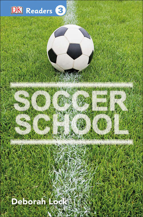 Book cover of DK Readers L3: Soccer School (DK Readers Level 3)