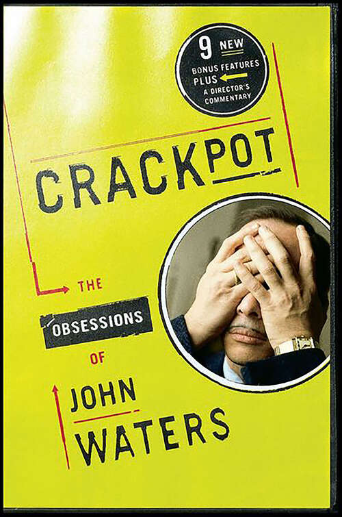 Book cover of Crackpot: The Obsessions of John Waters