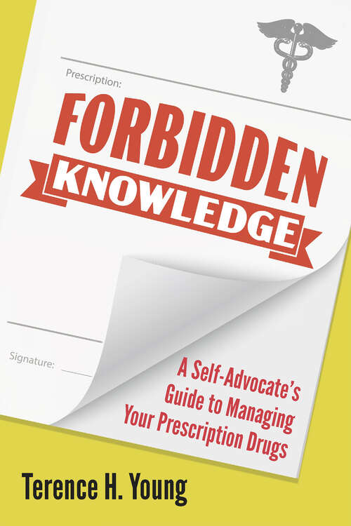 Book cover of Forbidden Knowledge: A Self-Advocate's Guide to Managing Your Prescription Drugs