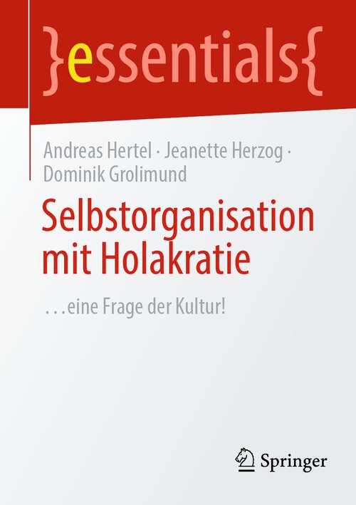 Book cover of Selbstorganisation mit Holakratie: …eine Frage der Kultur! (2024) (essentials)