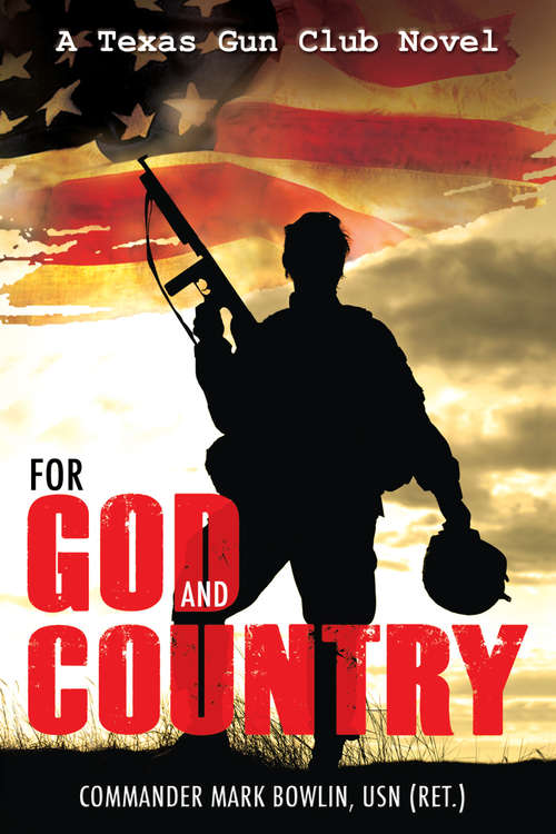 Book cover of For God and Country: A Texas Gun Club Novel (The Texas Gun Club #3)
