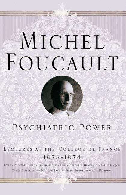 le	 Psychiatric Power Lectures at the Collège de France, 1973-1974