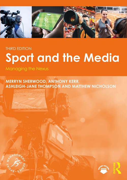 Book cover of Sport and the Media: Managing the Nexus (3) (Sport Management Series)