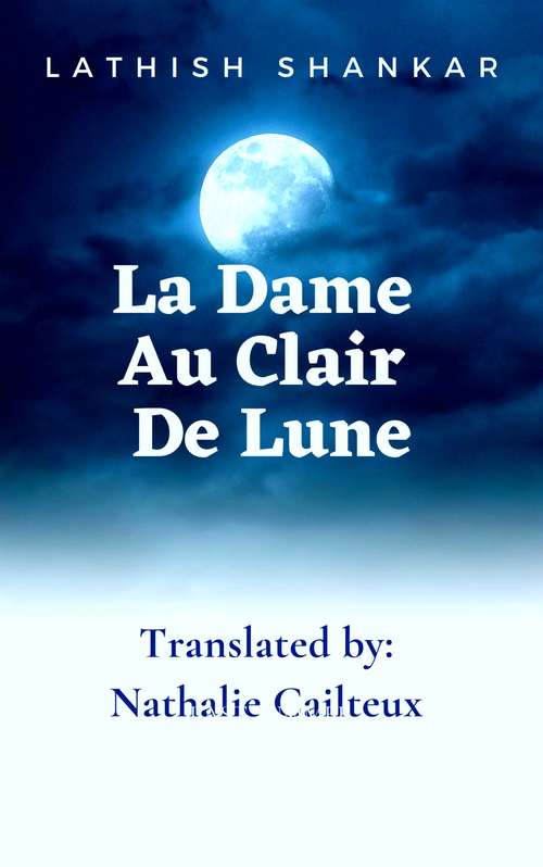 Book cover of La Dame Au Clair De Lune: Un recueil de contes paranormaux