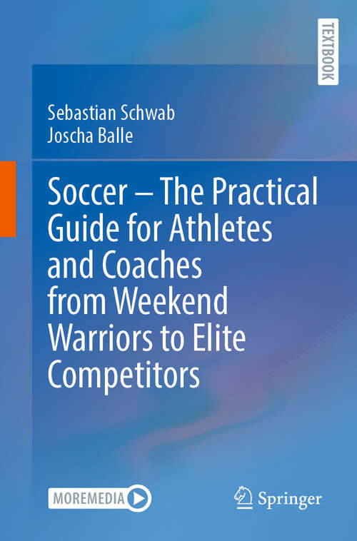 Book cover of Soccer – The Practical Guide for Athletes and Coaches from Weekend Warriors to Elite Competitors