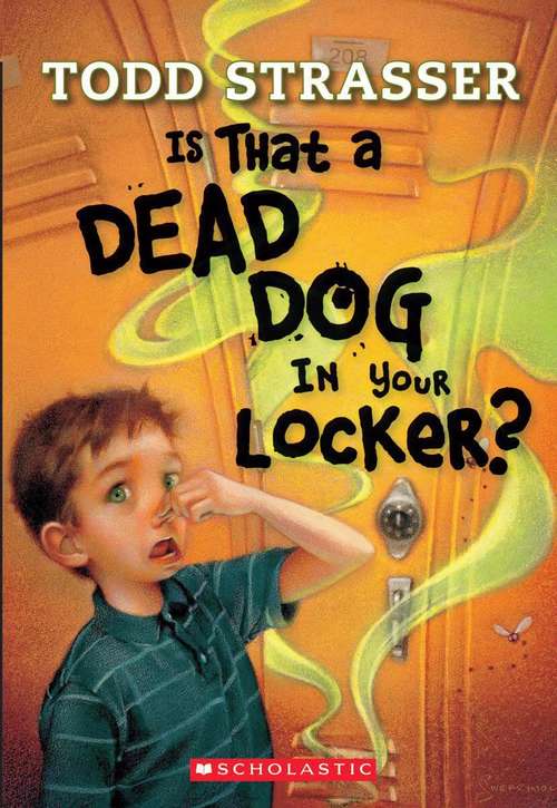 Book cover of Is That a Dead Dog in Your Locker?