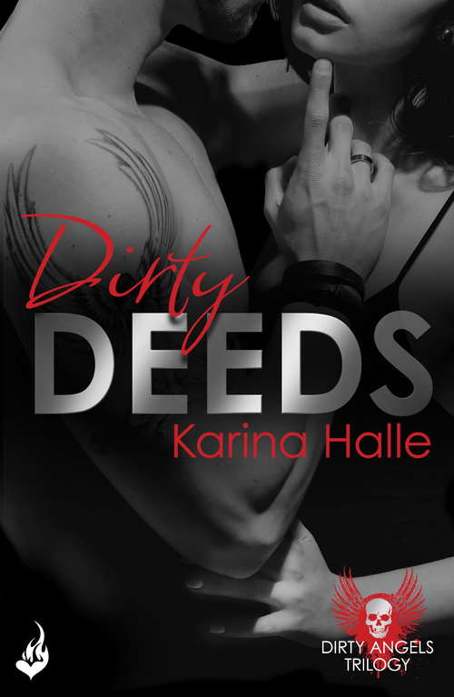 Dirty Deeds: Dirty Angels 2 (Dirty Angels #2)