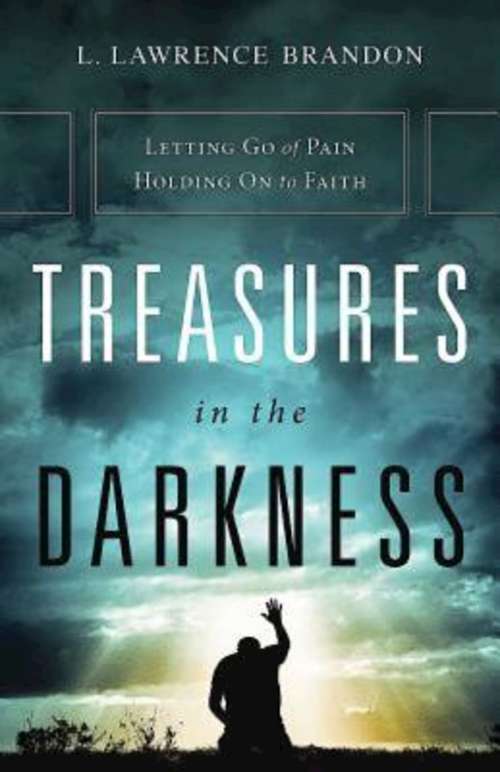 Book cover of Treasures in the Darkness: Letting Go of Pain, Holding On to Faith