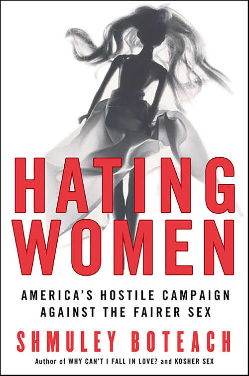 Book cover of Hating Women: America's Hostile Campaign Against the Fairer Sex