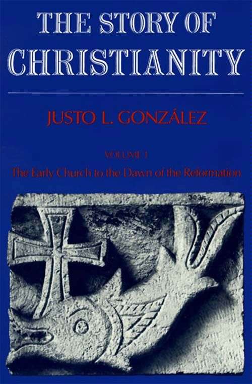 Book cover of Story of Christianity: Volume 1