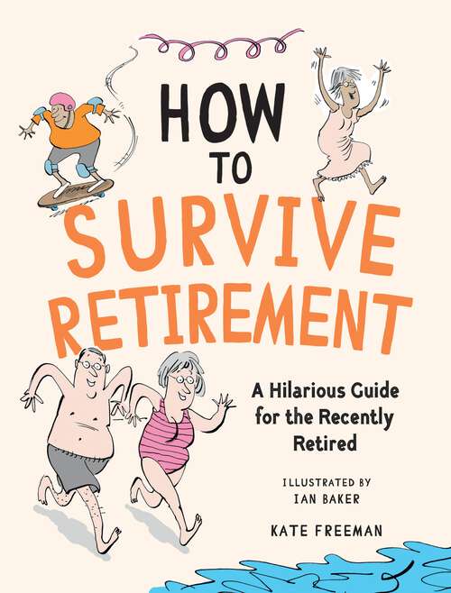 Book cover of How to Survive Retirement: A Hilarious Guide for the Recently Retired
