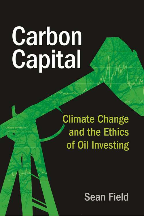 Book cover of Carbon Capital: Climate Change and the Ethics of Oil Investing (Main)