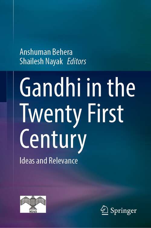 Book cover of Gandhi in  the Twenty First Century: Ideas and Relevance (1st ed. 2022)