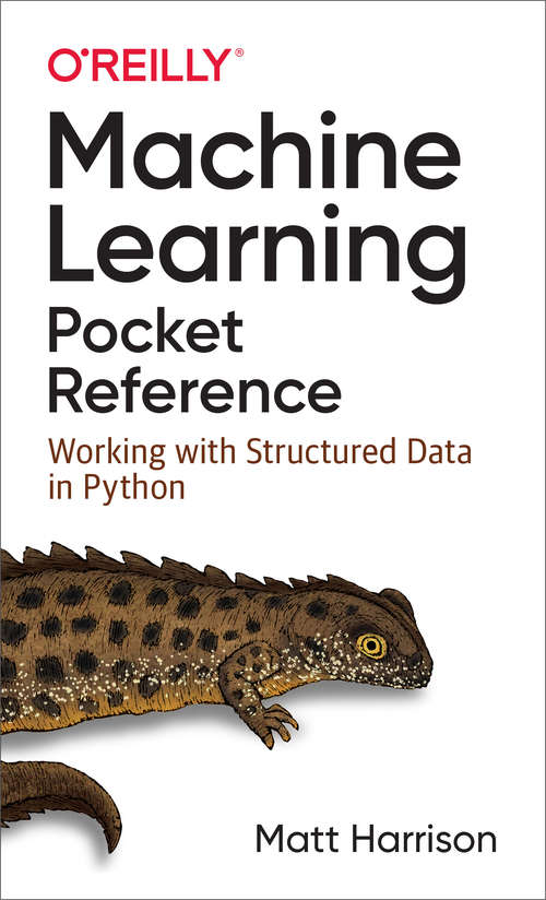 Book cover of Machine Learning Pocket Reference: Working with Structured Data in Python
