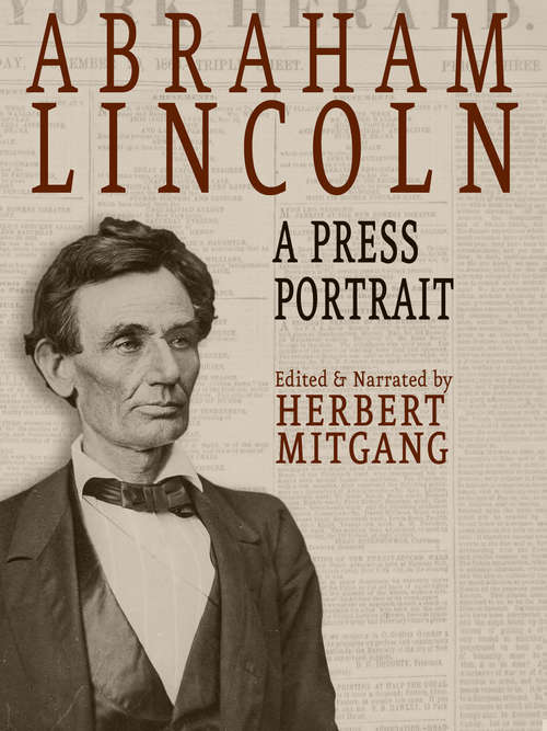 Book cover of Abraham Lincoln: A Press Portrait