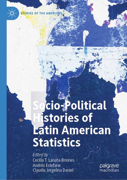 Book cover of Socio-political Histories of Latin American Statistics (1st ed. 2022) (Studies of the Americas)