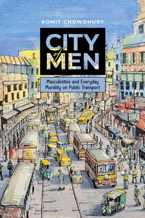 Book cover of City of Men: Masculinities and Everyday Morality on Public Transport