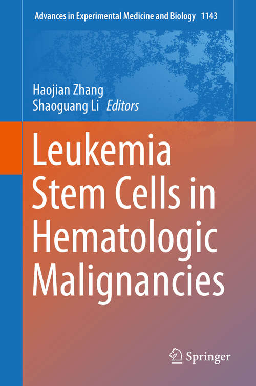 Book cover of Leukemia Stem Cells in Hematologic Malignancies (1st ed. 2019) (Advances in Experimental Medicine and Biology #1143)