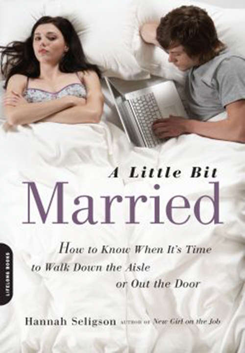 Book cover of A Little Bit Married: How to Know When It's Time to Walk Down the Aisle or Out the Door