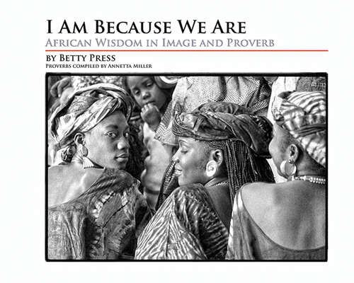 Book cover of I Am Because We Are: African Wisdom in Image and Proverb (EPUB Single)