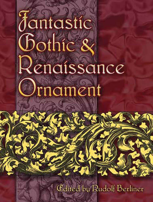 Book cover of Fantastic Gothic and Renaissance Ornament