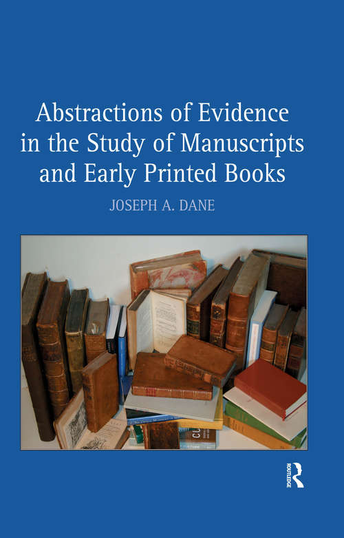 Abstractions of Evidence in the Study of Manuscripts and Early Printed Books