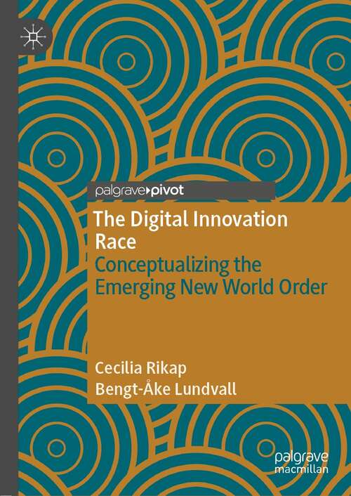 Book cover of The Digital Innovation Race: Conceptualizing the Emerging New World Order (1st ed. 2021)