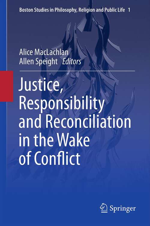 Book cover of Justice, Responsibility and Reconciliation in the Wake of Conflict