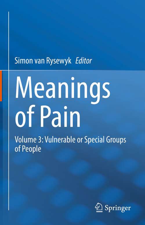 Book cover of Meanings of Pain: Volume 3: Vulnerable or Special Groups of People (1st ed. 2022)