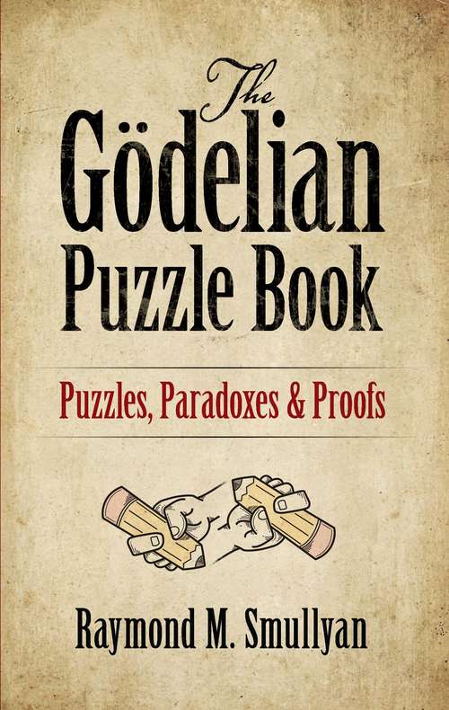 Book cover of The Gödelian Puzzle Book: Puzzles, Paradoxes and Proofs