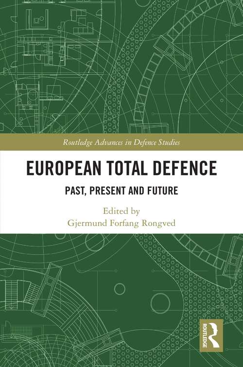 Book cover of European Total Defence: Past, Present and Future (1) (Routledge Advances in Defence Studies)